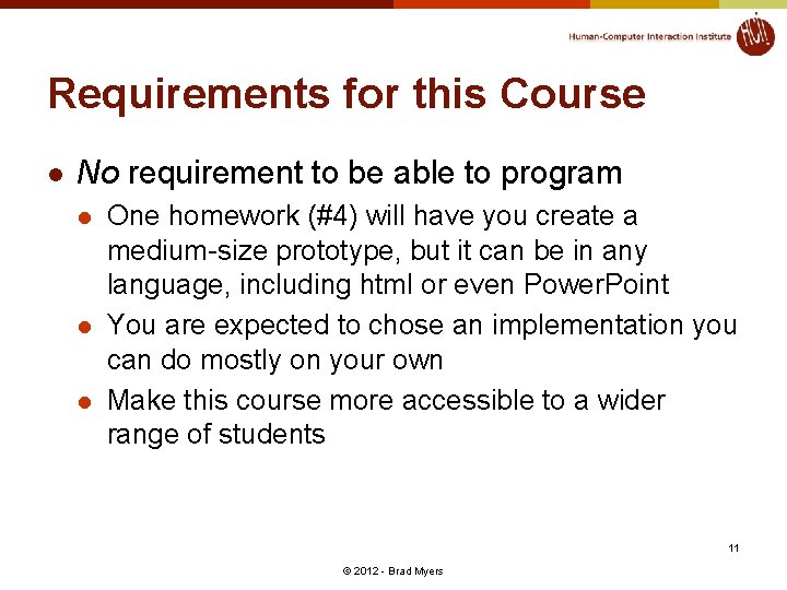 Requirements for this Course l No requirement to be able to program l l