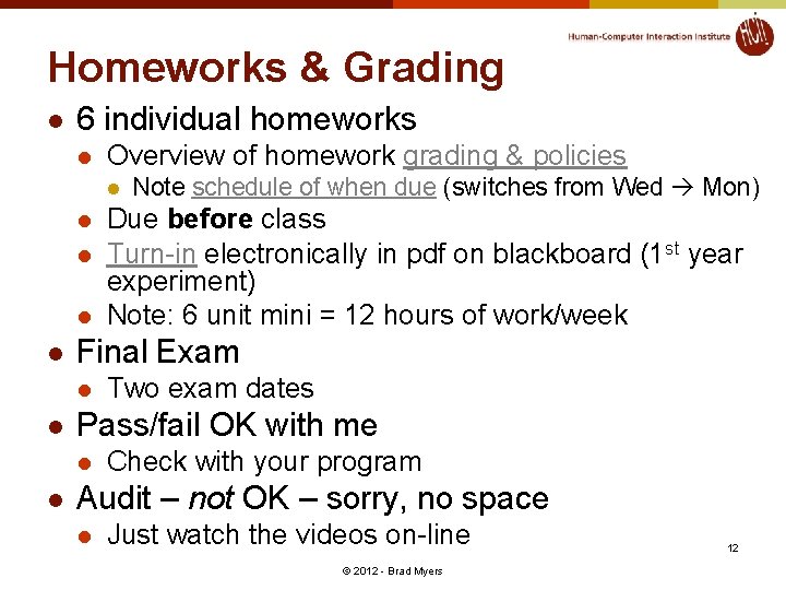 Homeworks & Grading l 6 individual homeworks l Overview of homework grading & policies