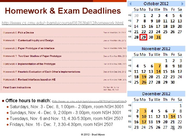 Homework & Exam Deadlines http: //www. cs. cmu. edu/~bam/uicourse/08763 fall 12/homework. html l Office