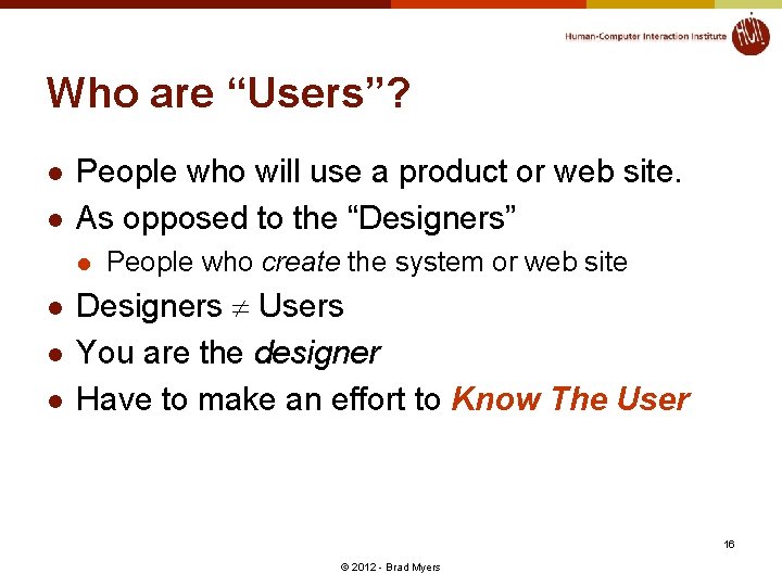 Who are “Users”? l l People who will use a product or web site.