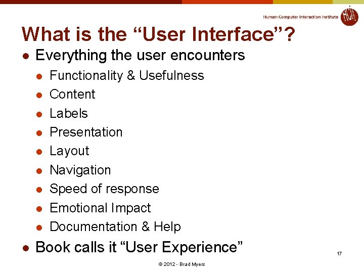 What is the “User Interface”? l Everything the user encounters l l l l