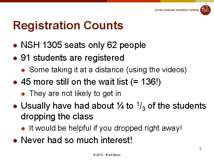 Registration Counts l l NSH 1305 seats only 62 people 91 students are registered