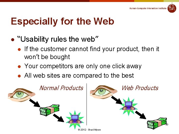 Especially for the Web l “Usability rules the web” l l l If the