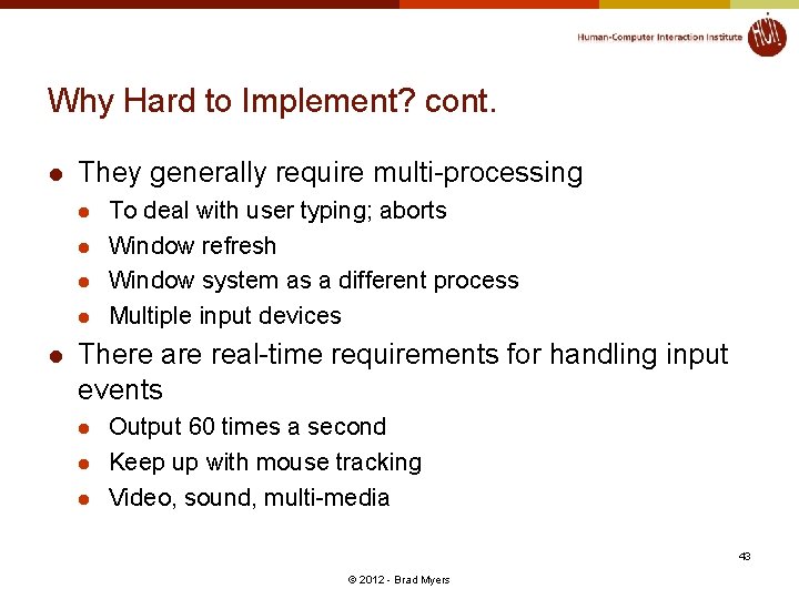 Why Hard to Implement? cont. l They generally require multi-processing l l l To