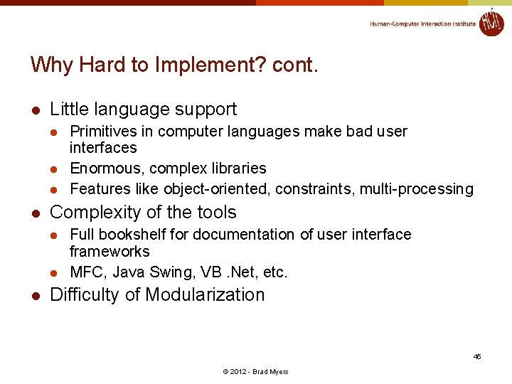 Why Hard to Implement? cont. l Little language support l l Complexity of the