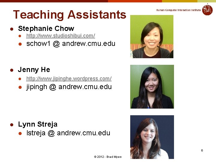 Teaching Assistants l l l Stephanie Chow l http: //www. studioshibui. com/ l schow
