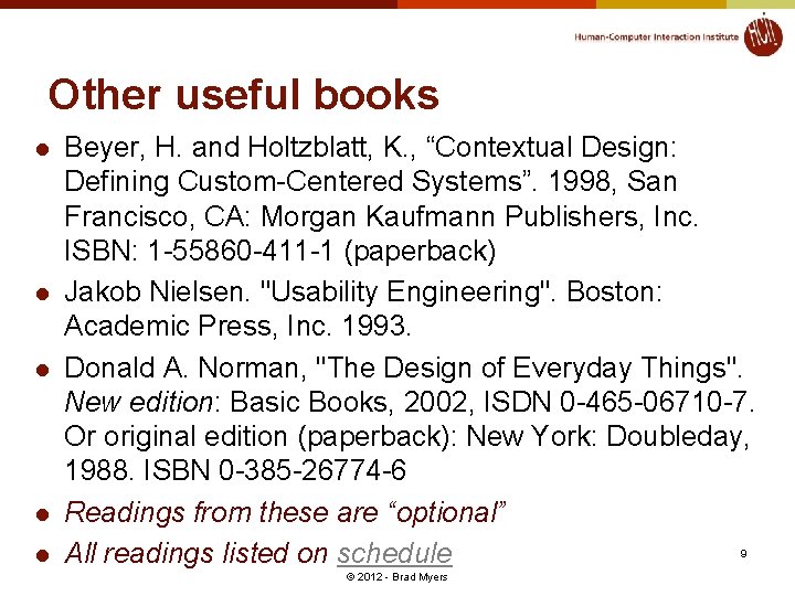 Other useful books l l l Beyer, H. and Holtzblatt, K. , “Contextual Design: