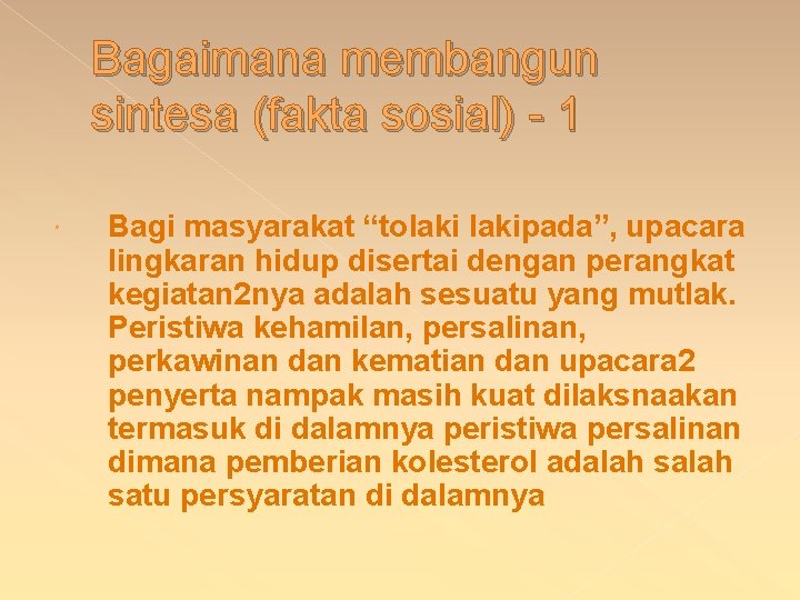 Bagaimana membangun sintesa (fakta sosial) - 1 Bagi masyarakat “tolakipada”, upacara lingkaran hidup disertai