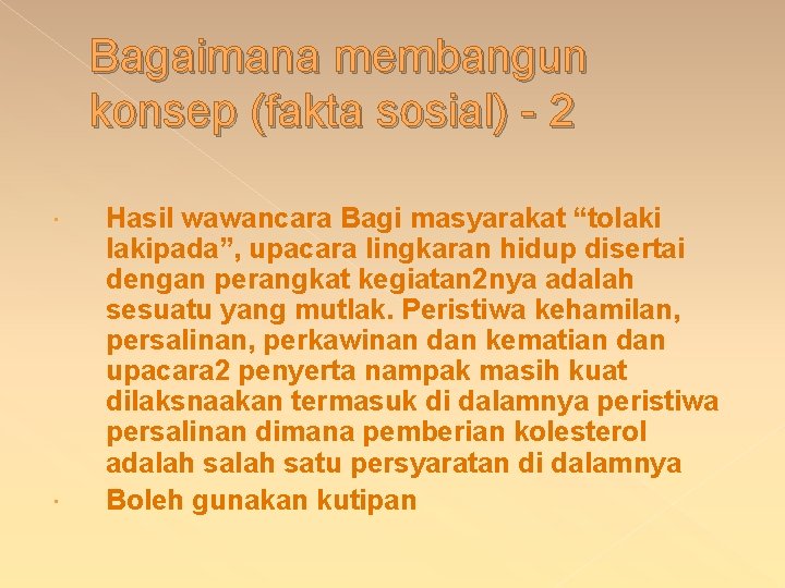 Bagaimana membangun konsep (fakta sosial) - 2 Hasil wawancara Bagi masyarakat “tolakipada”, upacara lingkaran