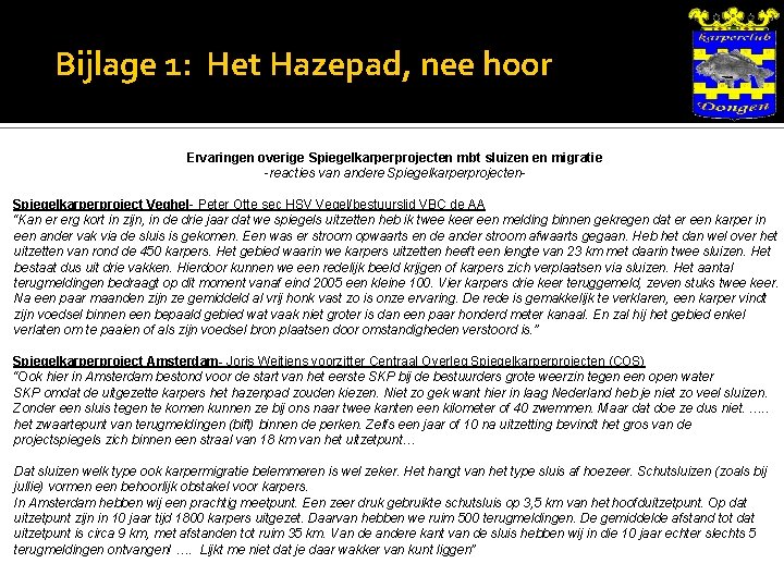 Bijlage 1: Het Hazepad, nee hoor Ervaringen overige Spiegelkarperprojecten mbt sluizen en migratie -reacties