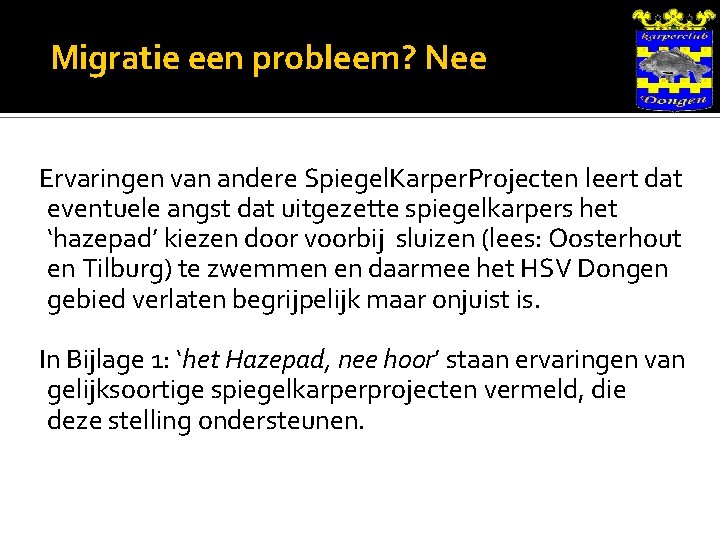 Migratie een probleem? Nee Ervaringen van andere Spiegel. Karper. Projecten leert dat eventuele angst