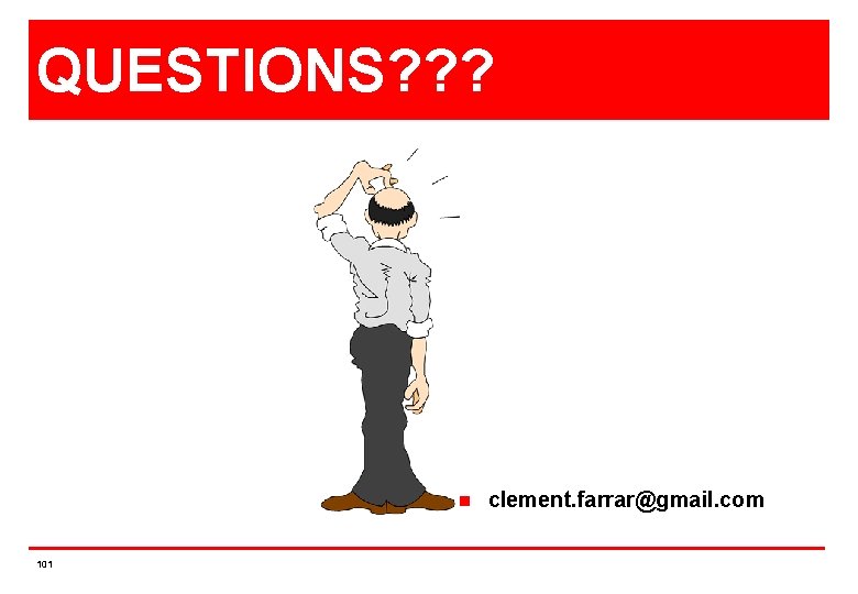 QUESTIONS? ? ? n 101 clement. farrar@gmail. com 
