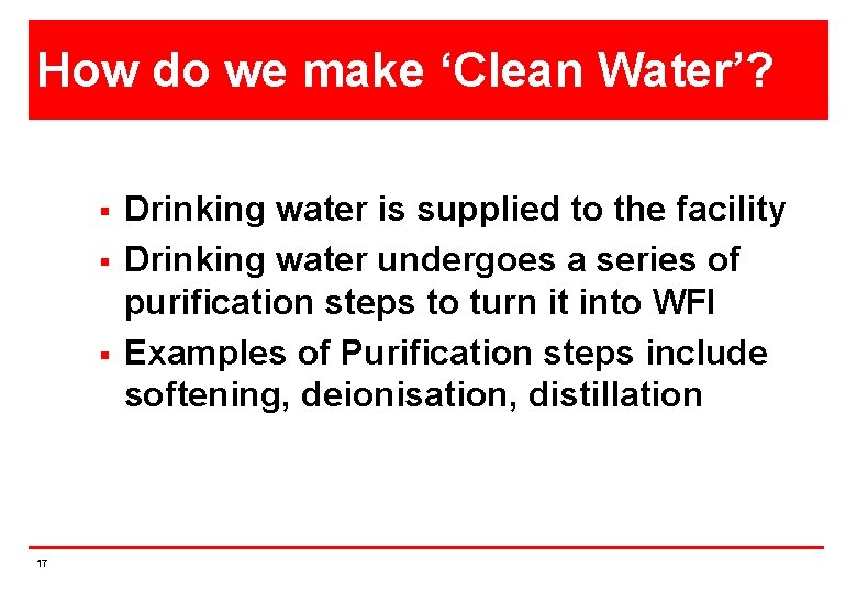 How do we make ‘Clean Water’? § § § 17 Drinking water is supplied