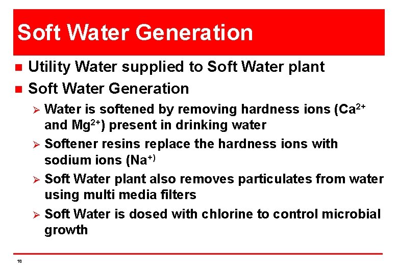 Soft Water Generation n n Utility Water supplied to Soft Water plant Soft Water