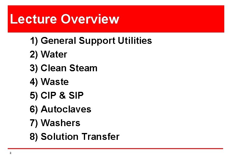 Lecture Overview 1) General Support Utilities 2) Water 3) Clean Steam 4) Waste 5)