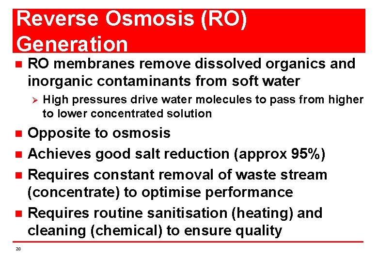 Reverse Osmosis (RO) Generation n RO membranes remove dissolved organics and inorganic contaminants from