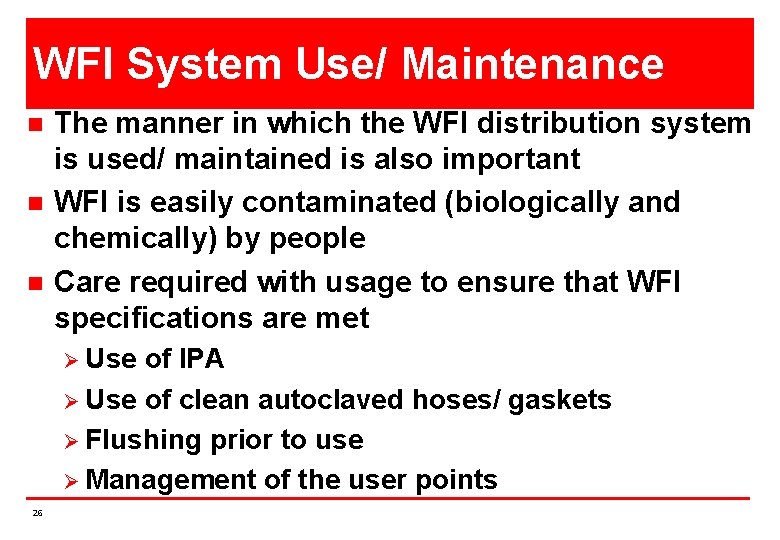 WFI System Use/ Maintenance n n n The manner in which the WFI distribution