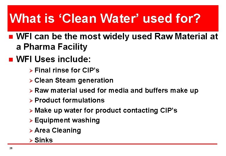 What is ‘Clean Water’ used for? n n WFI can be the most widely