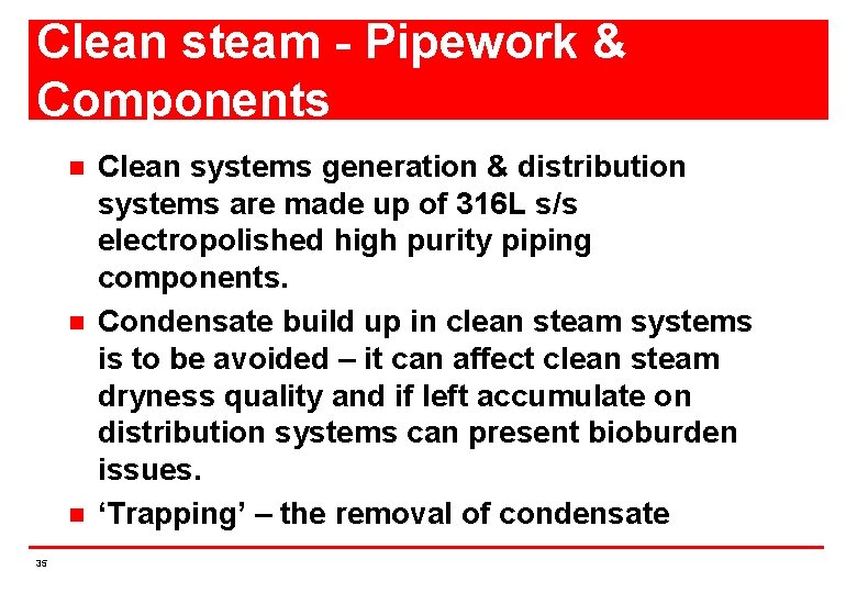 Clean steam - Pipework & Components n n n 35 Clean systems generation &