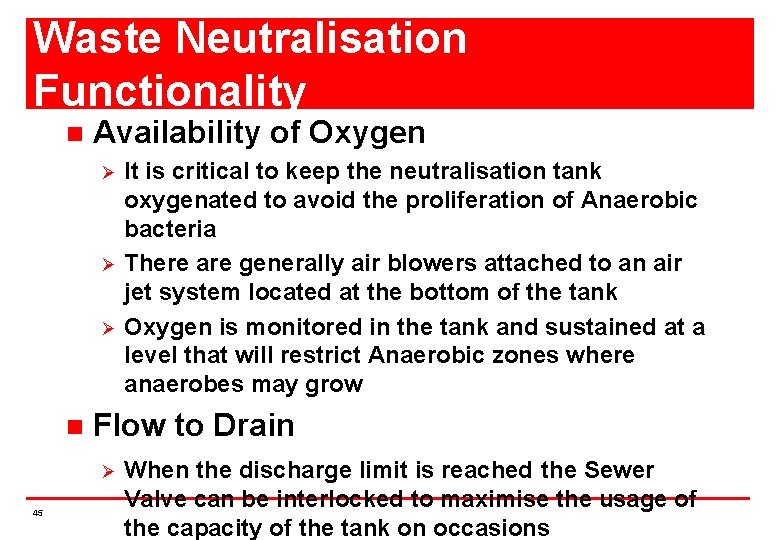 Waste Neutralisation Functionality n Availability of Oxygen Ø Ø Ø n Flow to Drain