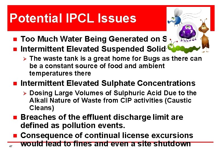 Potential IPCL Issues n n Too Much Water Being Generated on Site. Intermittent Elevated