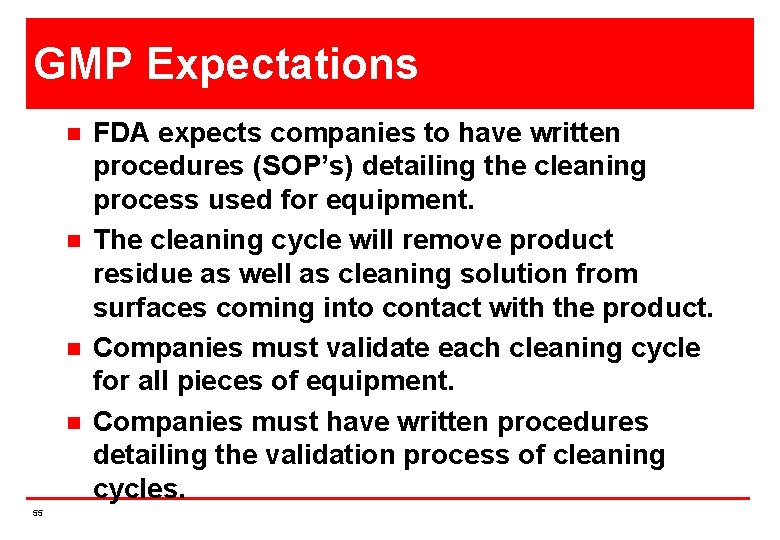 GMP Expectations n n 55 FDA expects companies to have written procedures (SOP’s) detailing