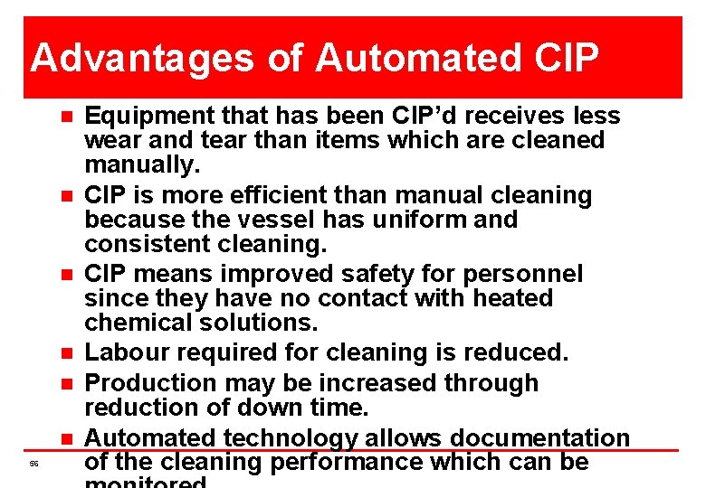 Advantages of Automated CIP n n n 56 Equipment that has been CIP’d receives