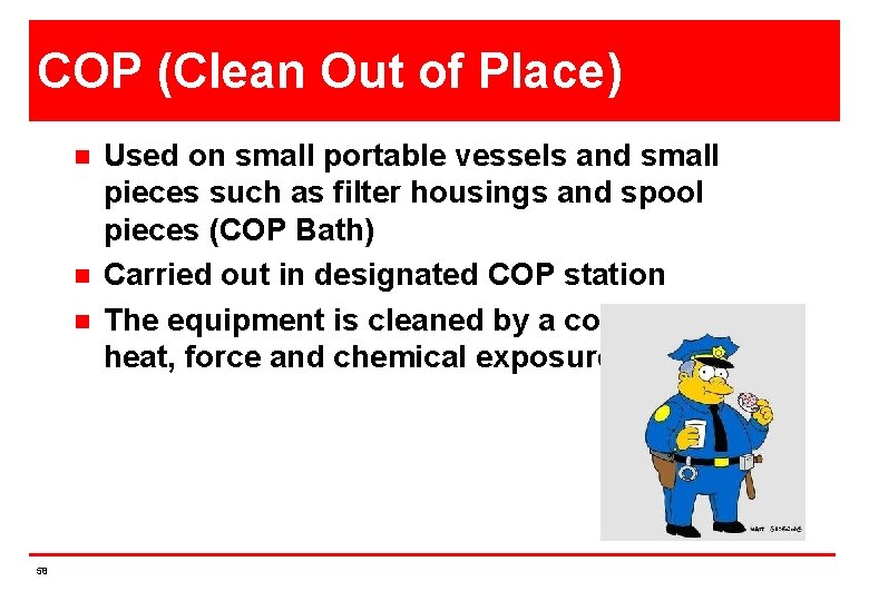 COP (Clean Out of Place) n n n 58 Used on small portable vessels