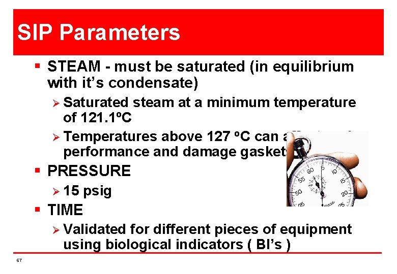 SIP Parameters § STEAM - must be saturated (in equilibrium with it’s condensate) Ø