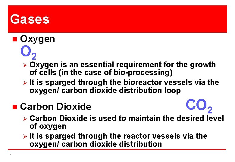 Gases n Oxygen O 2 Oxygen is an essential requirement for the growth of