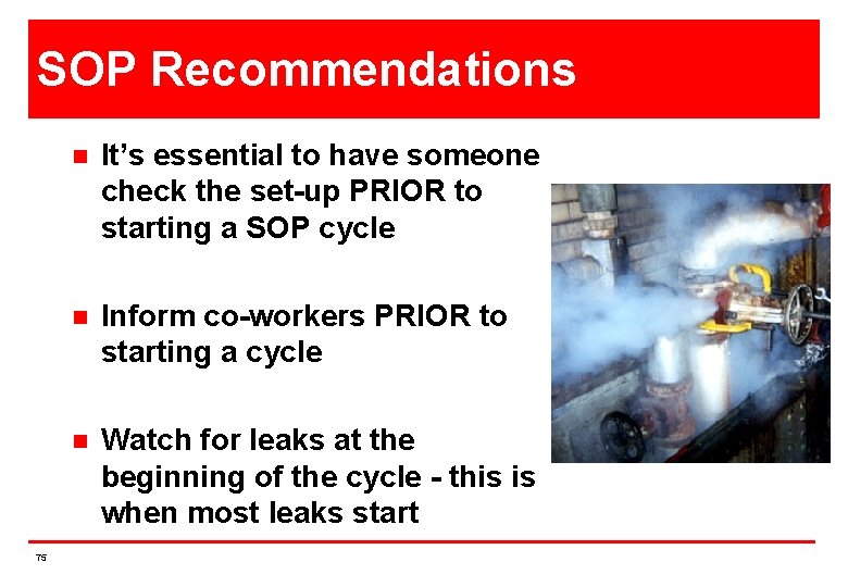 SOP Recommendations 75 n It’s essential to have someone check the set-up PRIOR to