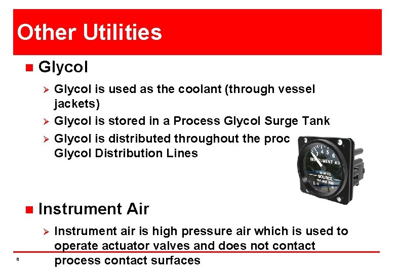 Other Utilities n Glycol Ø Ø Ø n Instrument Air Ø 8 Glycol is