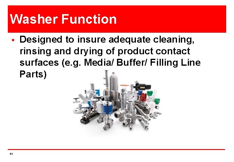 Washer Function § 83 Designed to insure adequate cleaning, rinsing and drying of product