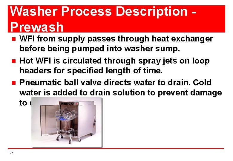 Washer Process Description Prewash n n n 87 WFI from supply passes through heat