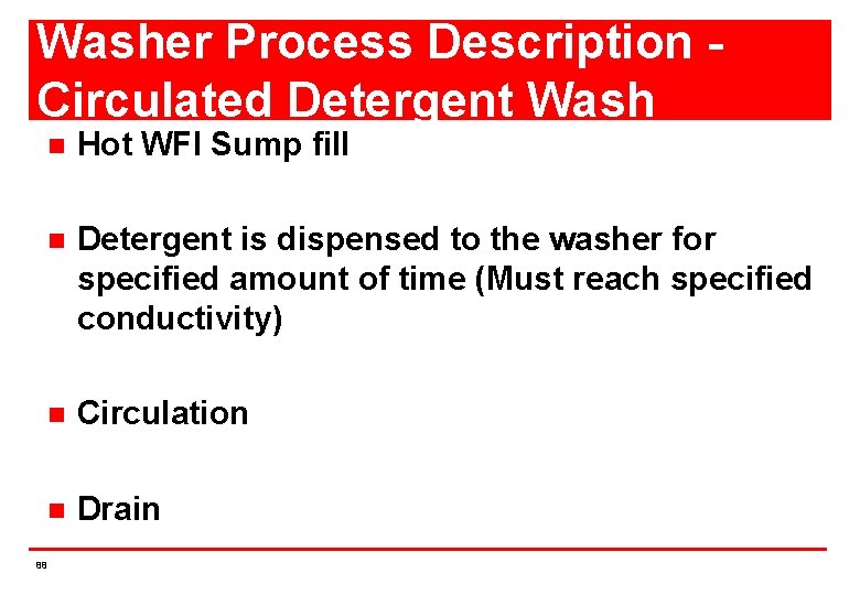 Washer Process Description Circulated Detergent Wash n Hot WFI Sump fill n Detergent is
