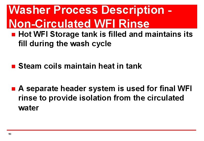 Washer Process Description Non-Circulated WFI Rinse n Hot WFI Storage tank is filled and