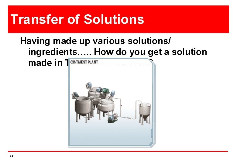 Transfer of Solutions Having made up various solutions/ ingredients…. . How do you get