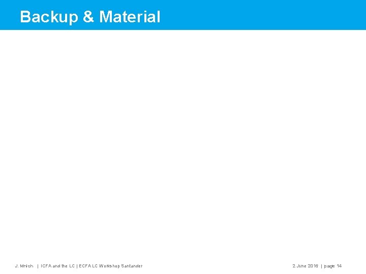 Backup & Material J. Mnich | ICFA and the LC | ECFA LC Workshop