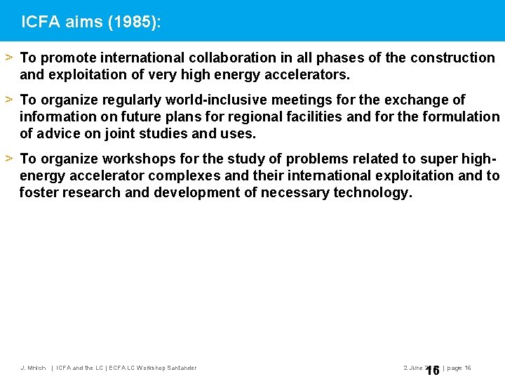 ICFA aims (1985): > To promote international collaboration in all phases of the construction