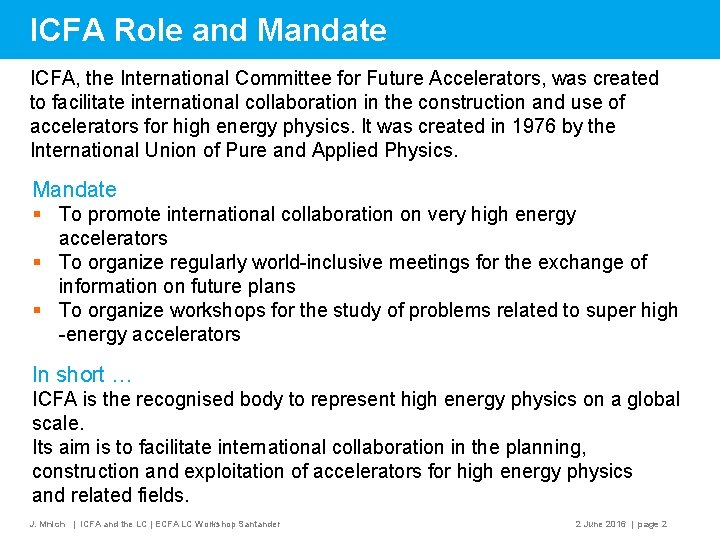 ICFA Role and Mandate ICFA, the International Committee for Future Accelerators, was created to