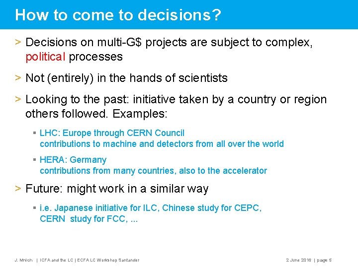 How to come to decisions? > Decisions on multi-G$ projects are subject to complex,