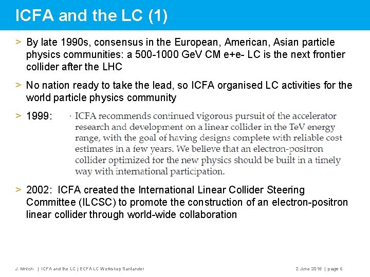 ICFA and the LC (1) > By late 1990 s, consensus in the European,