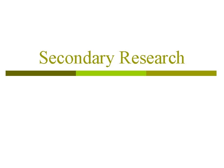 Secondary Research 