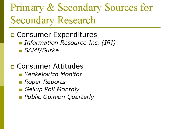 Primary & Secondary Sources for Secondary Research p Consumer Expenditures n n p Information