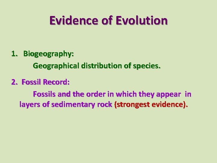 Evidence of Evolution 1. Biogeography: Geographical distribution of species. 2. Fossil Record: Fossils and