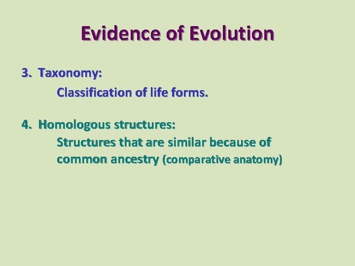 Evidence of Evolution 3. Taxonomy: Classification of life forms. 4. Homologous structures: Structures that