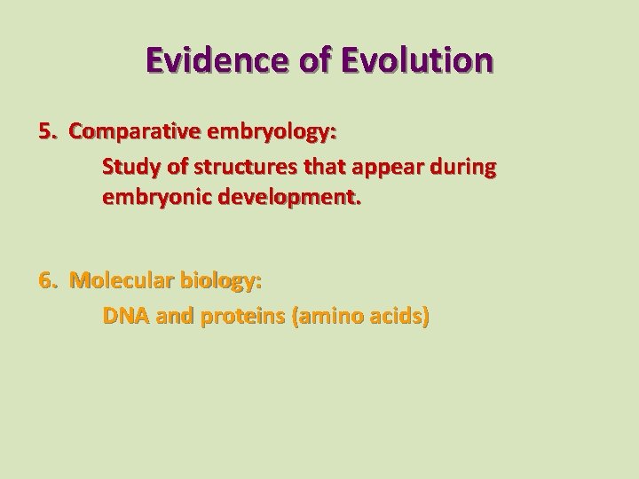 Evidence of Evolution 5. Comparative embryology: Study of structures that appear during embryonic development.