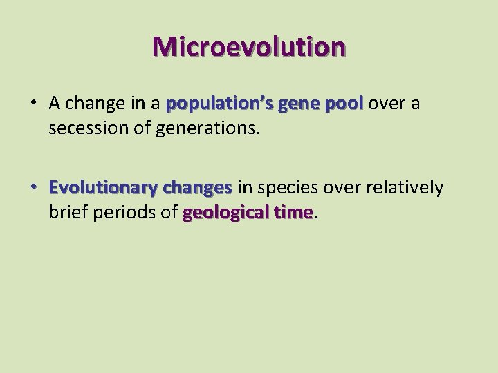 Microevolution • A change in a population’s gene pool over a secession of generations.