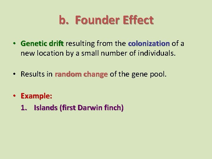 b. Founder Effect • Genetic drift resulting from the colonization of a new location