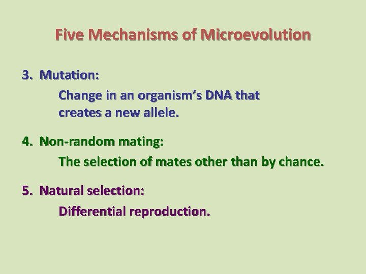 Five Mechanisms of Microevolution 3. Mutation: Change in an organism’s DNA that creates a